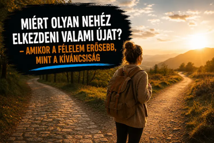 Miért olyan nehéz elkezdeni valami újat